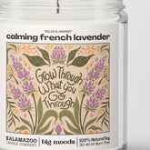 Grow Through What You Go Through: A calming French lavender 5oz soy candle. Vegan, eco-friendly, and hand-poured for 30–40 hours of peaceful aromatherapy.