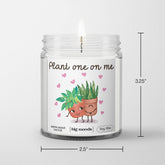 Plant One On Me: A fresh, spa-like blend of cactus flower, agave & dewy leaves in a 5oz soy candle. Vegan, eco-friendly, and hand-poured for 30–40 hours of bliss.